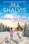 The Family You Make by Jill Shalvis