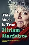 This Much is True by Miriam Margolyes