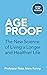 Age Proof: The New Science of Living a Longer and Healthier Life