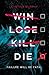 Win Lose Kill Die