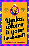 Yinka, Where is Your Huzband? by Lizzie Damilola Blackburn