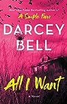 All I Want by Darcey Bell