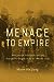 Menace to Empire: Anticolonial Solidarities and the Transpacific Origins of the US Security State (Volume 63) (American Crossroads)