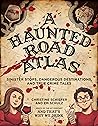 A Haunted Road Atlas by Christine Schiefer