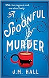 A Spoonful Of Murder by J.M.   Hall