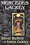 The Silver Bullets of Annie Oakley (Elemental Masters, #16)