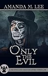 Only the Evil by Amanda M. Lee