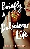 Briefly, A Delicious Life by Nell Stevens