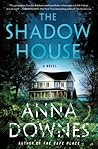 The Shadow House by Anna Downes