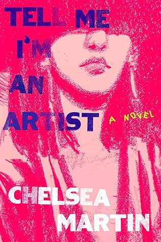 Tell Me I'm An Artist by Chelsea Martin