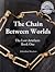 The Chain Between Worlds (T...