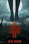 The Cursed Among Us by John Durgin