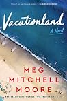 Vacationland by Meg Mitchell Moore