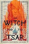 The Witch and the Tsar by Olesya Salnikova Gilmore