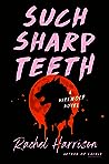 Such Sharp Teeth by Rachel   Harrison