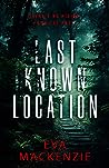 Last Known Location by Eva  MacKenzie