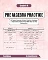 Pre Algebra Practice: Grades 6-9 All Topics Covered, A Lot Of Practice Problems & Expressions Fully Solved With Step By Step Explanation