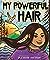 My Powerful Hair: A Picture Book