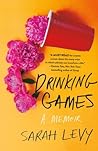 Drinking Games by Sarah   Levy