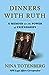 Dinners with Ruth: A Memoir on the Power of Friendships