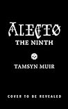 Alecto the Ninth by Tamsyn Muir