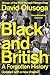 Black and British by David Olusoga