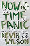 Now Is Not the Time to Panic by Kevin    Wilson