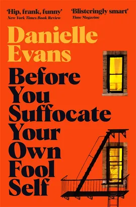 Before You Suffocate Your Own Fool Self by Danielle  Evans