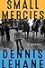 Small Mercies by Dennis Lehane