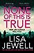 None of This Is True by Lisa Jewell