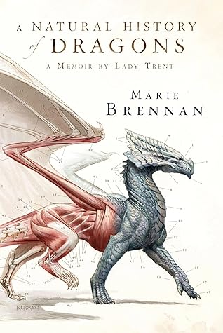 A Natural History of Dragons (The Memoirs of Lady Trent, #1)