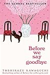 Before We Say Goodbye by Toshikazu Kawaguchi