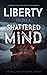 Liberty from a Shattered Mind by Seth Daniel Parker