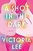 A Shot in the Dark by Victoria  Lee