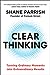 Clear Thinking: Turning Ordinary Moments into Extraordinary Results