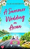 A Summer Wedding on Arran by Ellie Henderson