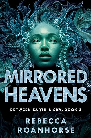 Mirrored Heavens (Between Earth and Sky, #3)