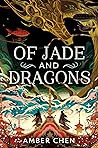 Of Jade and Dragons by Amber Chen