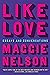 Like Love: Essays and Conversations