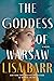 The Goddess of Warsaw by Lisa Barr