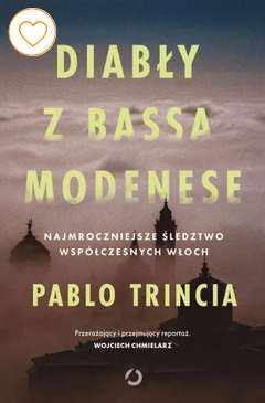 Diabły z Bassa Modenese. Najmroczniejsze śledztwo współczesny... by Pablo Trincia