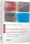 O autismo como estrutura subjetiva: Estudo sobre a experiência do autista na linguagem e com a palavra