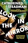 Look In the Mirror by Catherine Steadman