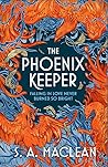 The Phoenix Keeper by S.A.  MacLean