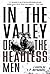 In the Valley of the Headle...