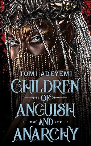Children of Anguish and Anarchy (Legacy of Orïsha, #3)