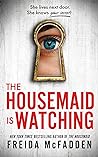 The Housemaid Is Watching by Freida McFadden