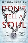 Don't Tell a Soul by Jessica  Huntley