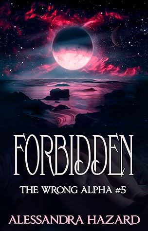 Forbidden (The Wrong Alpha, #5)