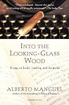 Into the Looking-Glass Wood by Alberto Manguel